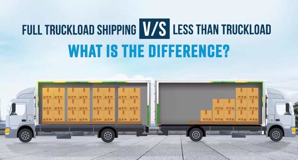 Benefits of Full Truckload (FTL) vs. Less Than Truckload (LTL)